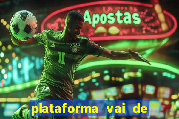 plataforma vai de bet gusttavo lima